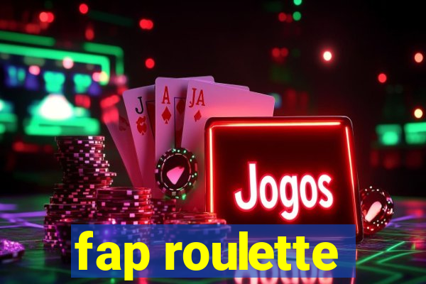 fap roulette